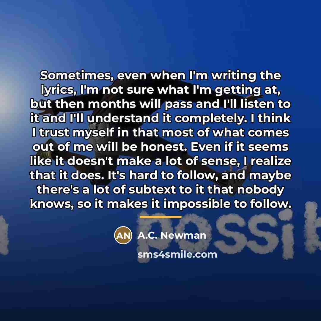 “Sometimes, even when I'm writing the lyrics, I'm not sure…” quote by A.C. Newman