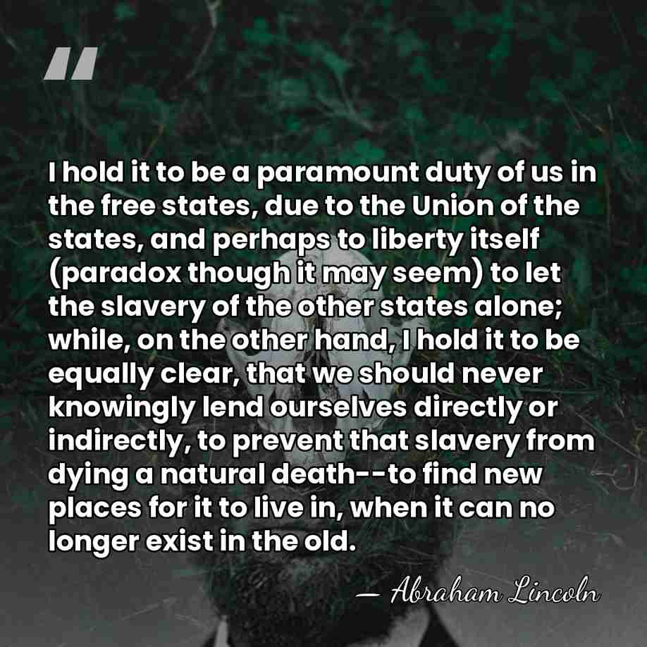 I hold it to be a paramount duty of us in the&hellip; - Abraham Lincoln