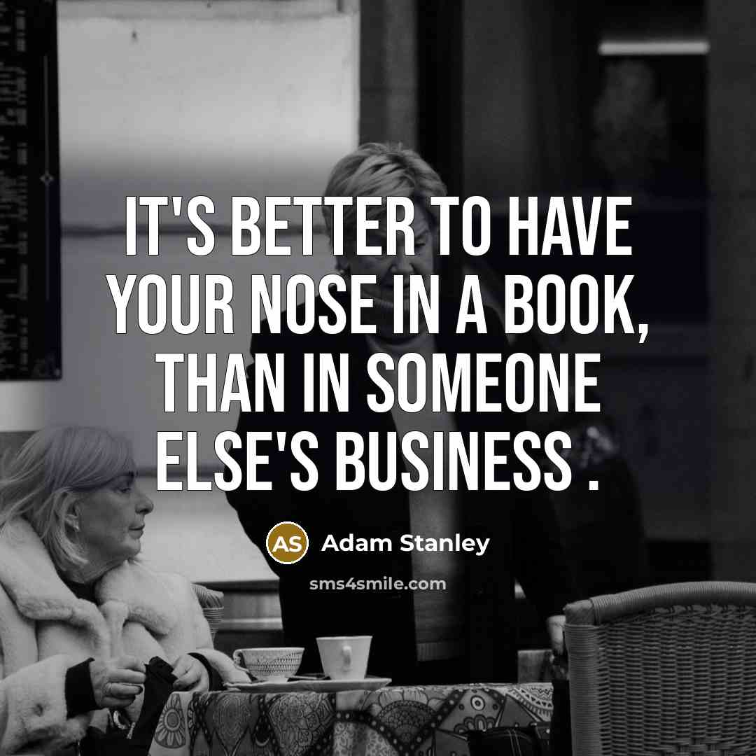 “It's better to have your nose in a book, than…” quote by Adam Stanley