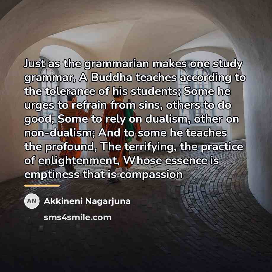 “Just as the grammarian makes one study grammar, A Buddha…” quote by Akkineni Nagarjuna