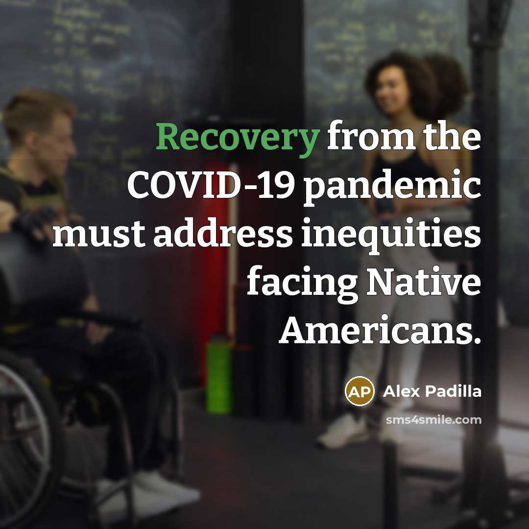 “Recovery from the COVID-19 pandemic must address inequities facing Native…” quote by Alex Padilla