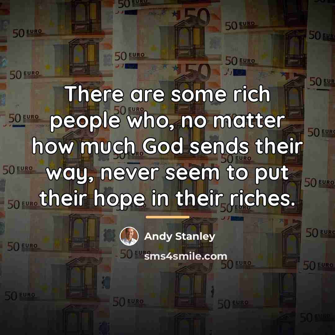 “There are some rich people who, no matter how much…” quote by Andy Stanley