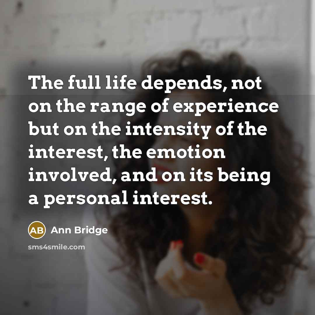 “The full life depends, not on the range of experience…” quote by Ann Bridge