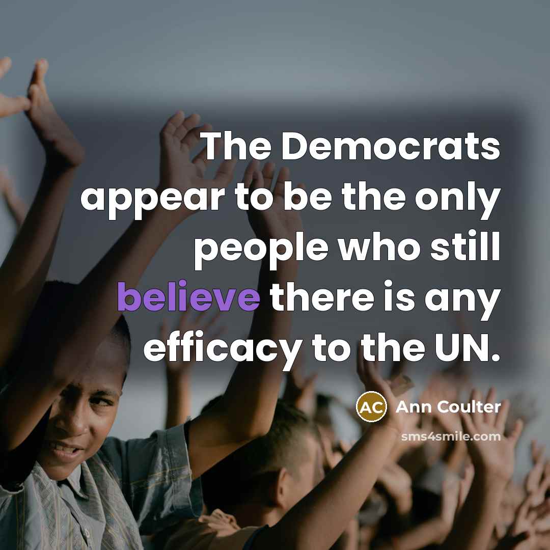 “The Democrats appear to be the only people who still…” quote by Ann Coulter