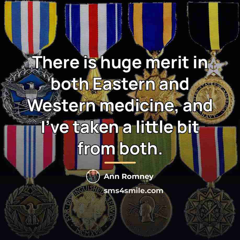 “There is huge merit in both Eastern and Western medicine,…” quote by Ann Romney