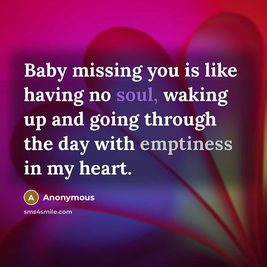 “Baby missing you is like having no soul, waking up…” quote by Anonymous