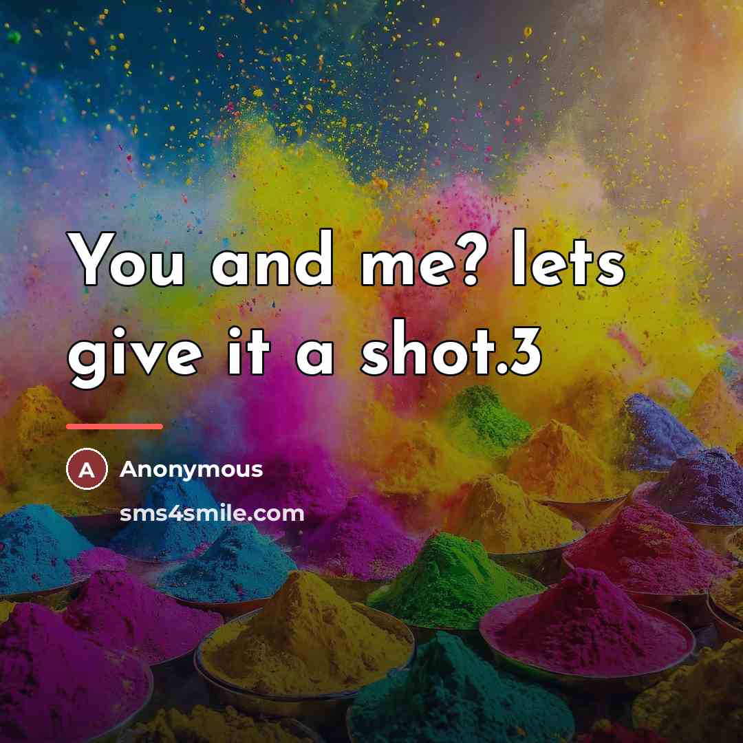 “You and me? lets give it a shot.3…” quote by Anonymous