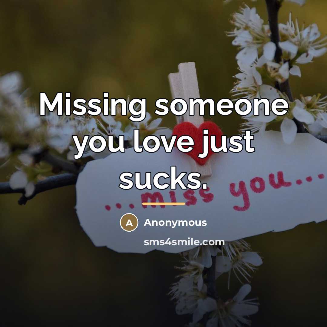 “Missing someone you love just sucks.…” quote by Anonymous