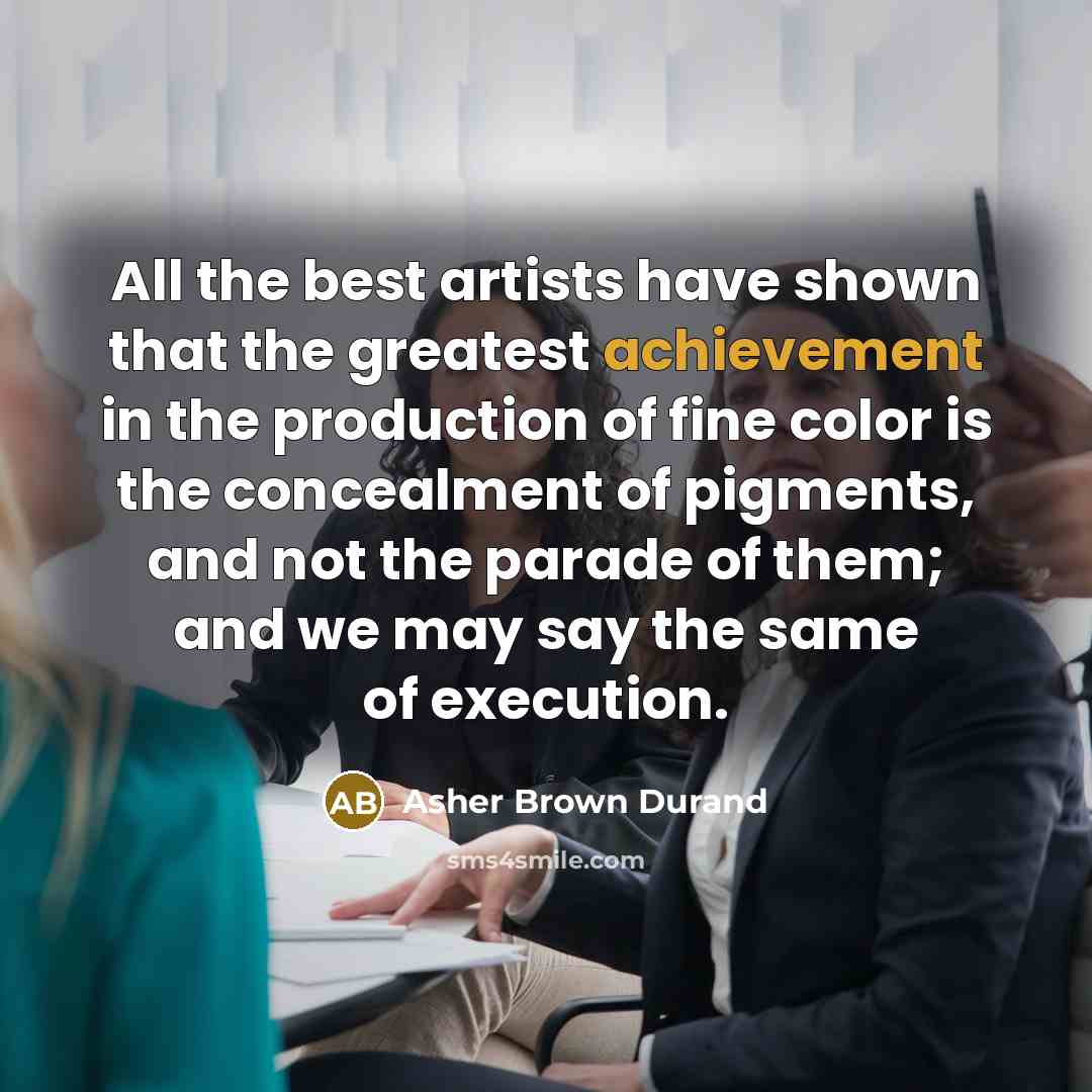 “All the best artists have shown that the greatest achievement…” quote by Asher Brown Durand