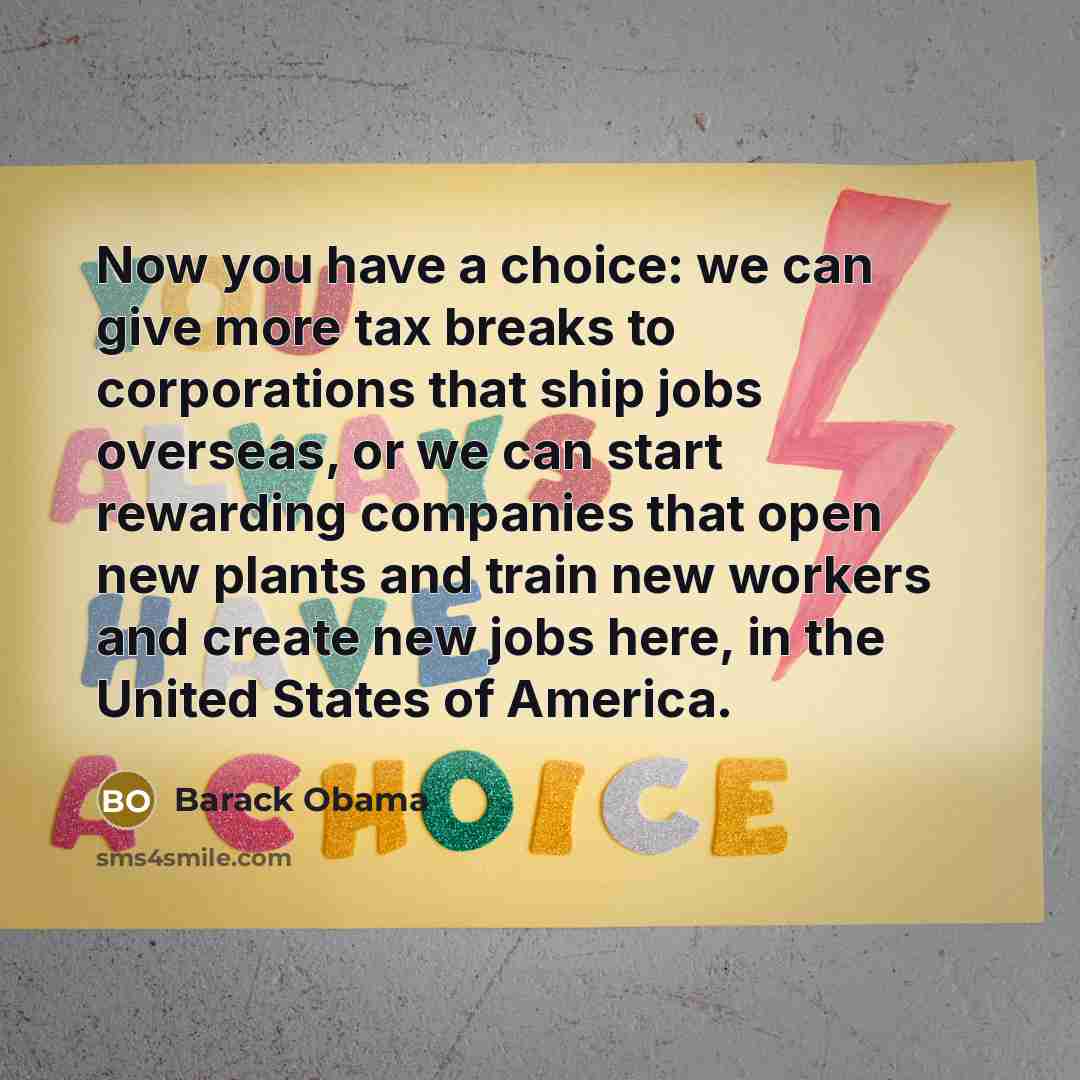 “Now you have a choice: we can give more tax…” quote by Barack Obama