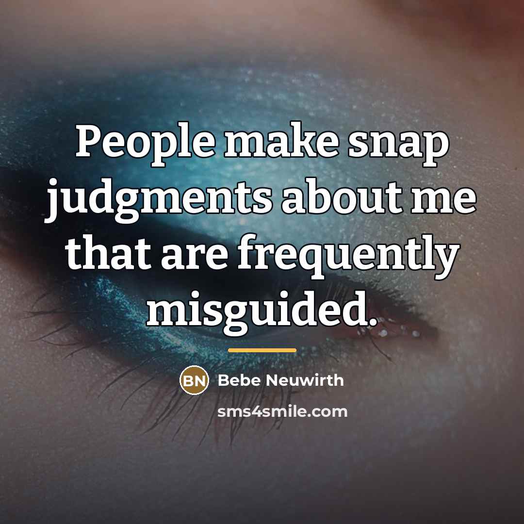 “People make snap judgments about me that are frequently misguided.…” quote by Bebe Neuwirth