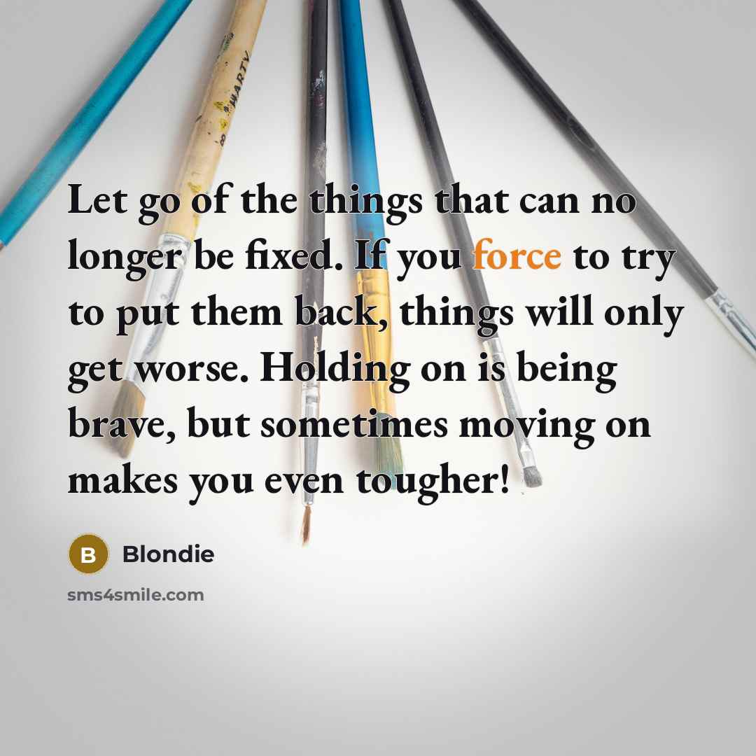 “Let go of the things that can no longer be…” quote by Blondie