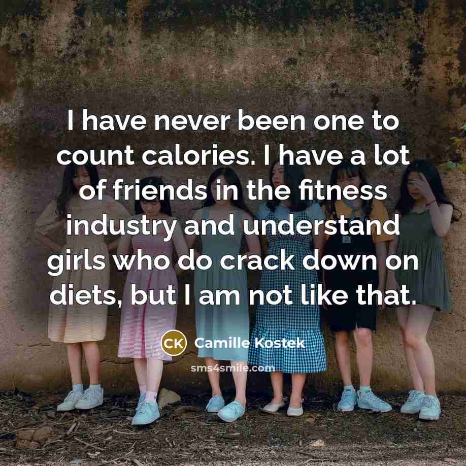 “I have never been one to count calories. I have…” quote by Camille Kostek
