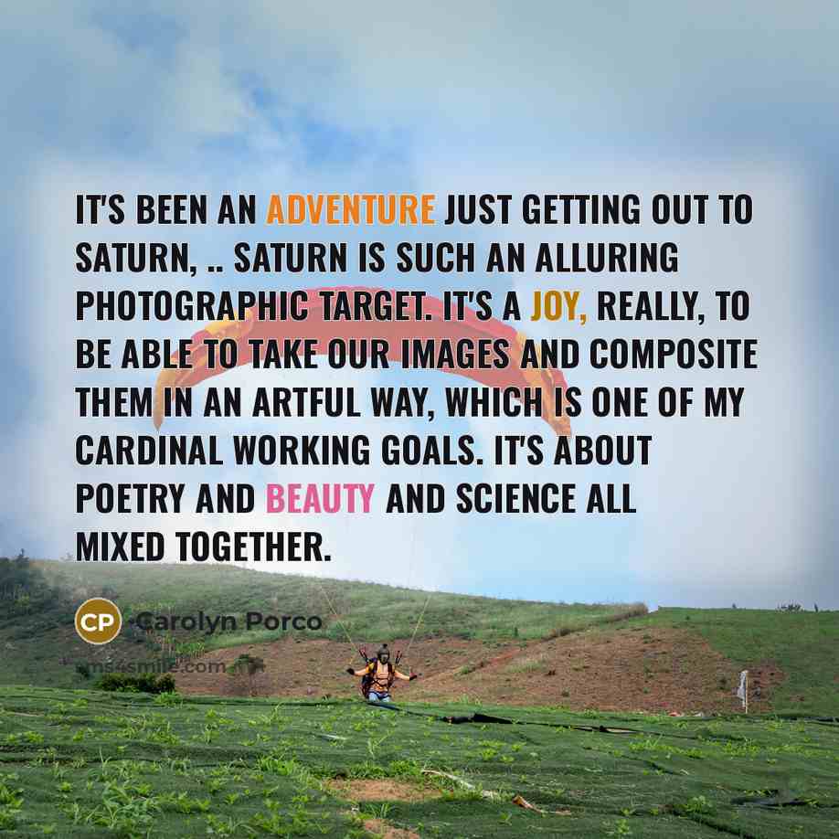 “It's been an adventure just getting out to Saturn, ..…” quote by Carolyn Porco
