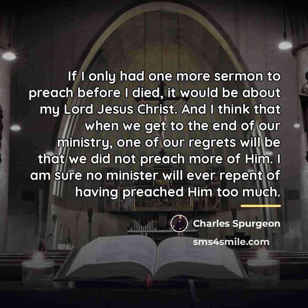 “If I only had one more sermon to preach before…” quote by Charles Spurgeon