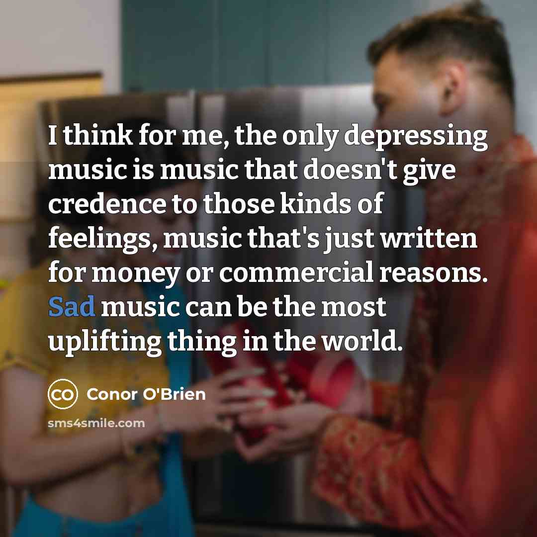 “I think for me, the only depressing music is music…” quote by Conor O'Brien