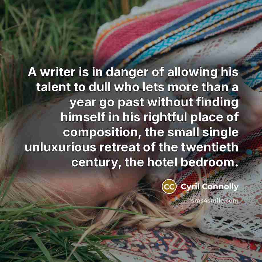 “A writer is in danger of allowing his talent to…” quote by Cyril Connolly