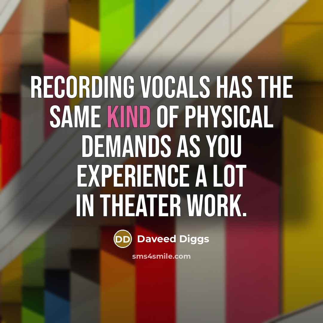 “Recording vocals has the same kind of physical demands as…” quote by Daveed Diggs
