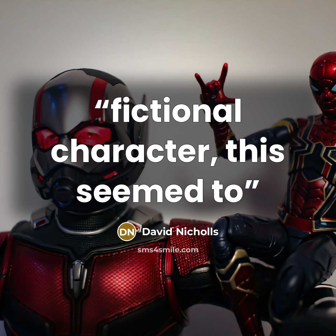 “fictional character, this seemed to” quote by David Nicholls