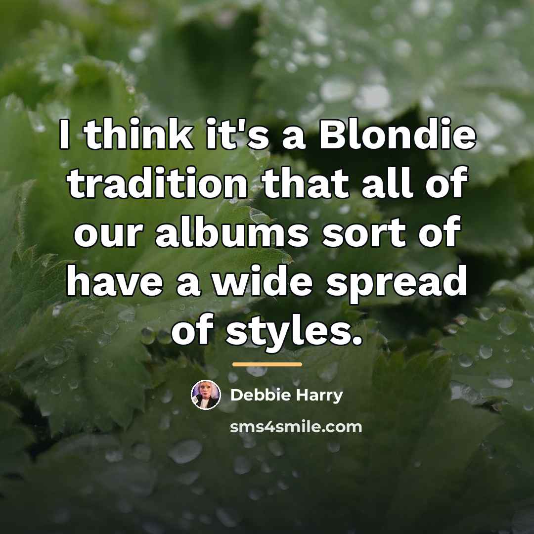 “I think it's a Blondie tradition that all of our…” quote by Debbie Harry