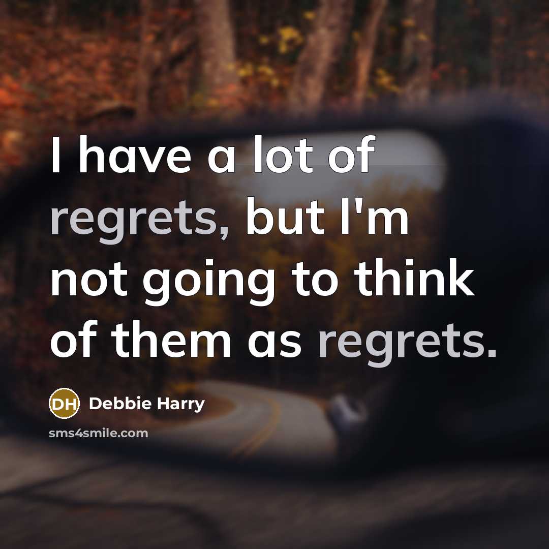 “I have a lot of regrets, but I'm not going…” quote by Debbie Harry