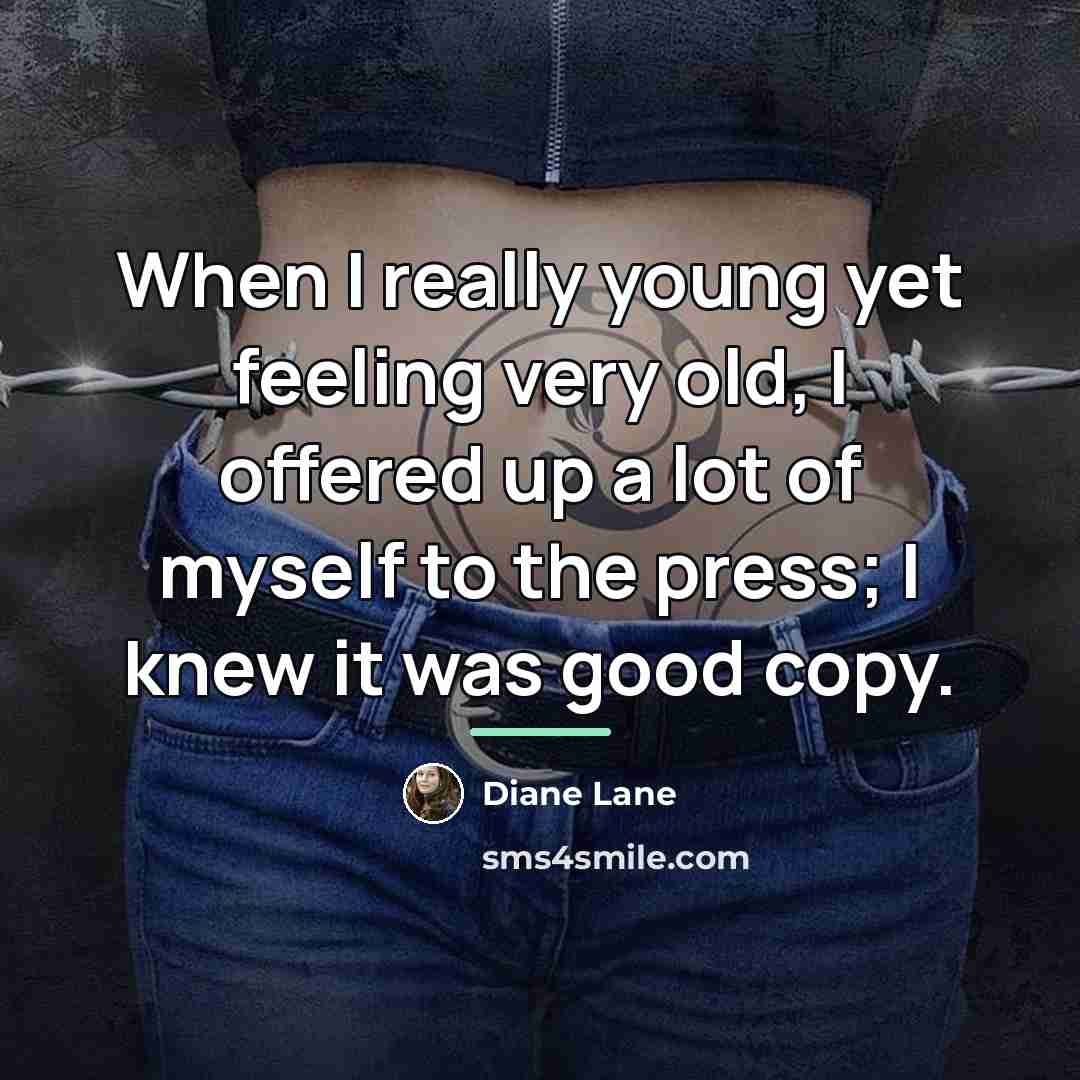 “When I really young yet feeling very old, I offered…” quote by Diane Lane