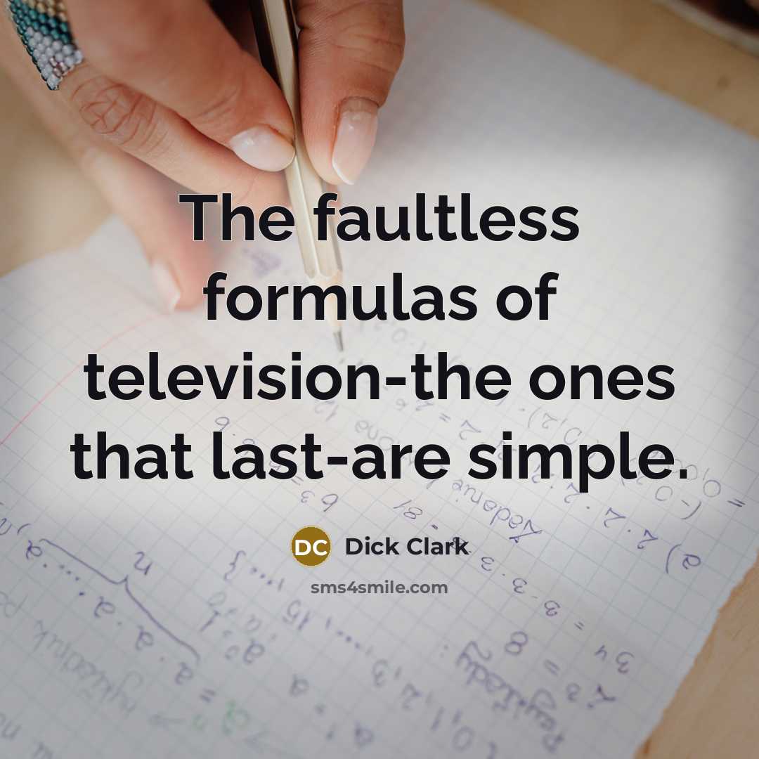 “The faultless formulas of television-the ones that last-are simple.…” quote by Dick Clark