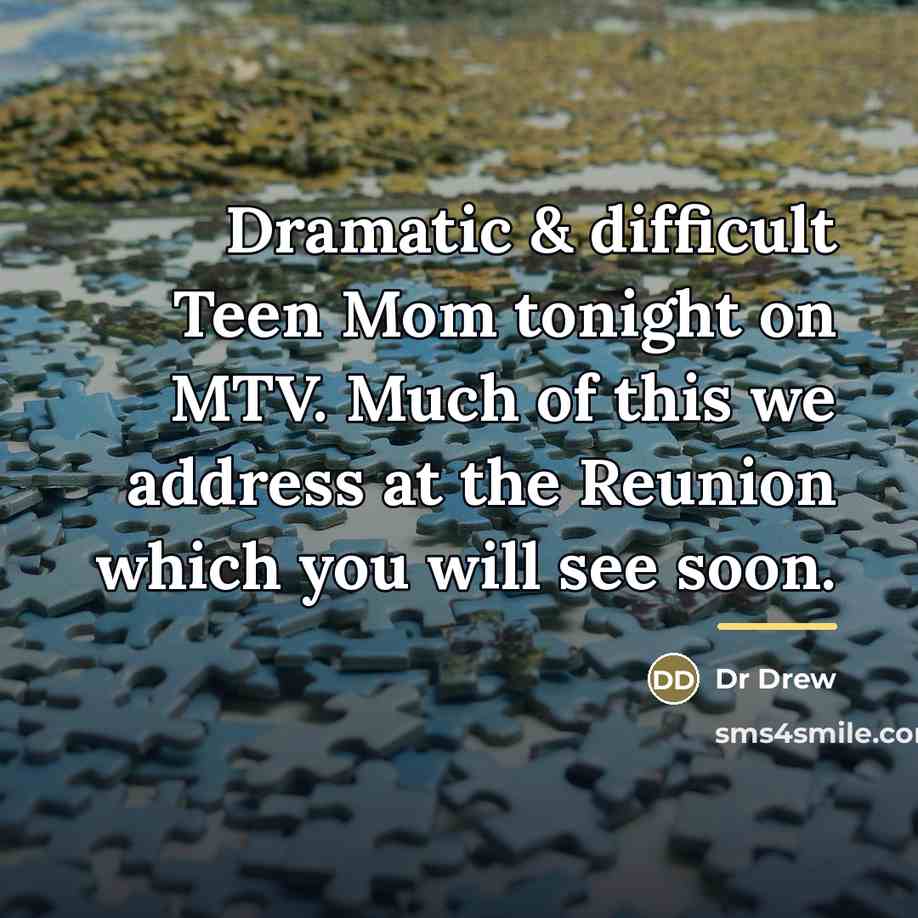 “Dramatic & difficult Teen Mom tonight on MTV. Much of…” quote by Dr Drew