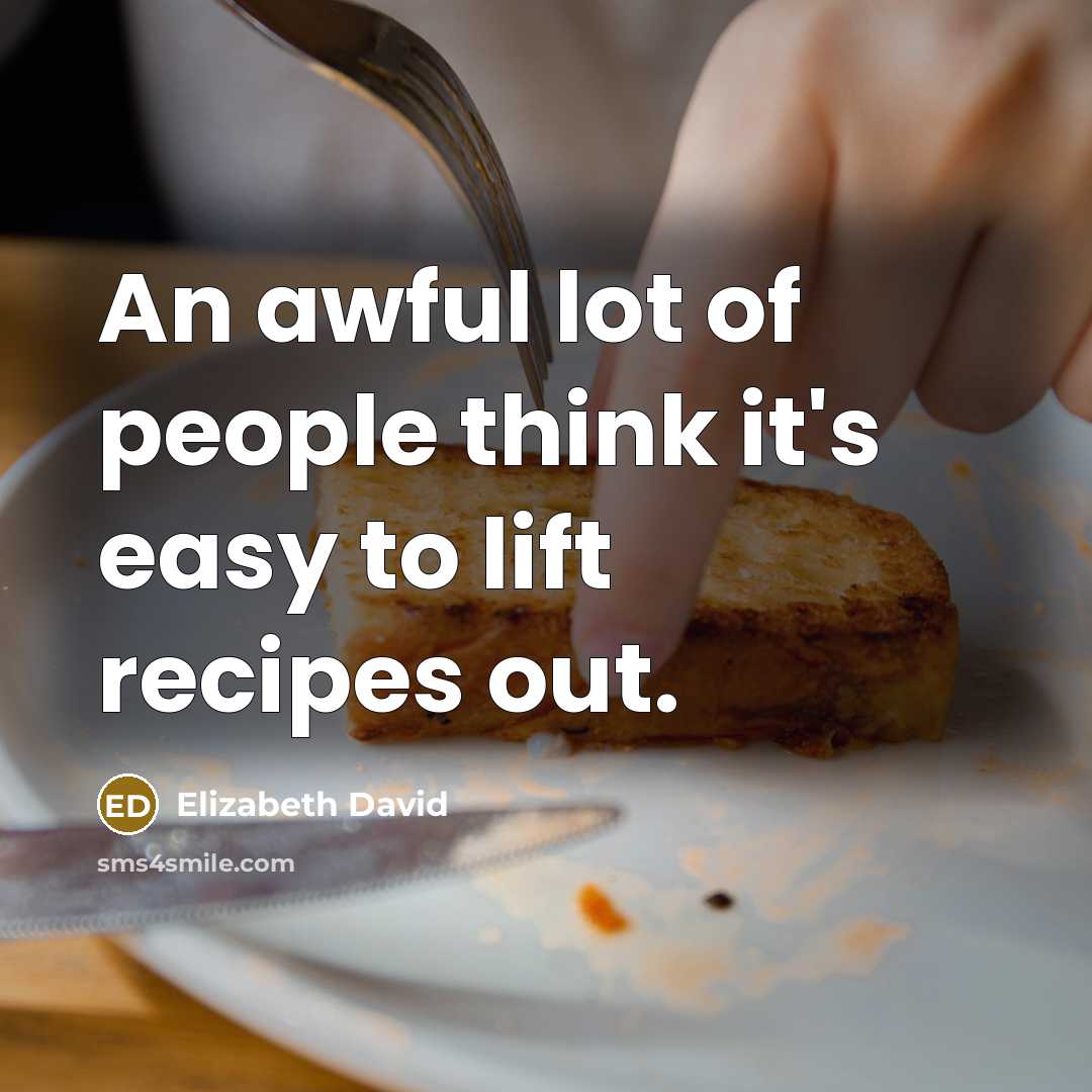 “An awful lot of people think it's easy to lift…” quote by Elizabeth David