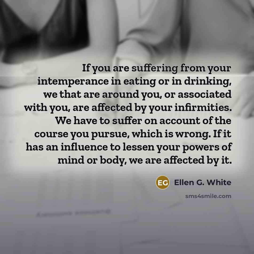 “If you are suffering from your intemperance in eating or…” quote by Ellen G. White