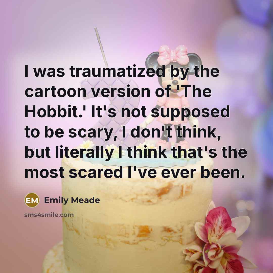 “I was traumatized by the cartoon version of 'The Hobbit.'…” quote by Emily Meade