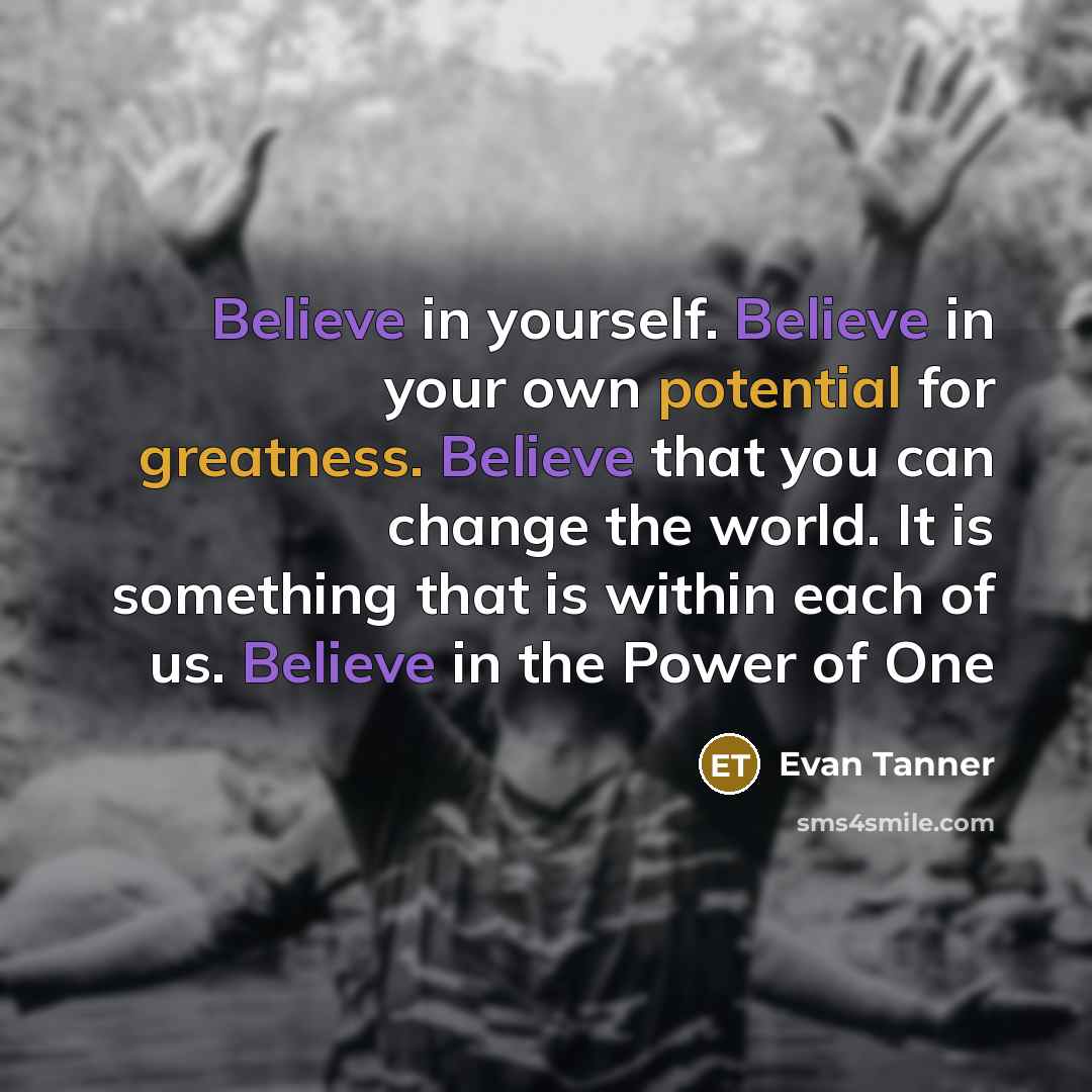 “Believe in yourself. Believe in your own potential for greatness.…” quote by Evan Tanner