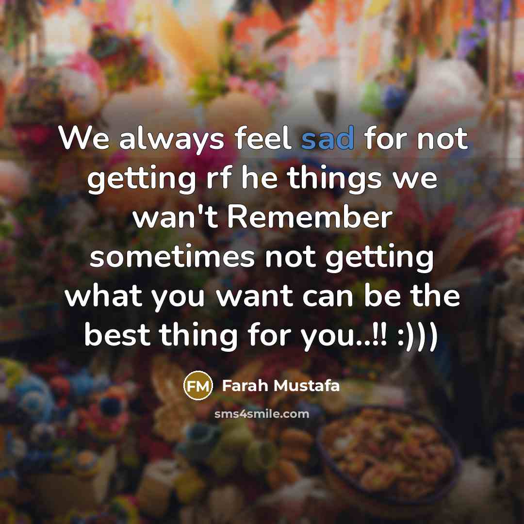“We always feel sad for not getting rf he things…” quote by Farah Mustafa