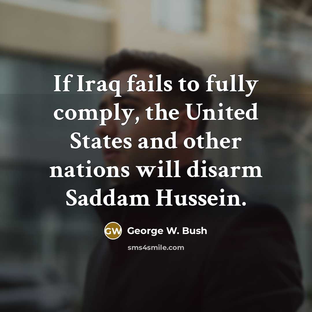 “If Iraq fails to fully comply, the United States and…” quote by George W. Bush