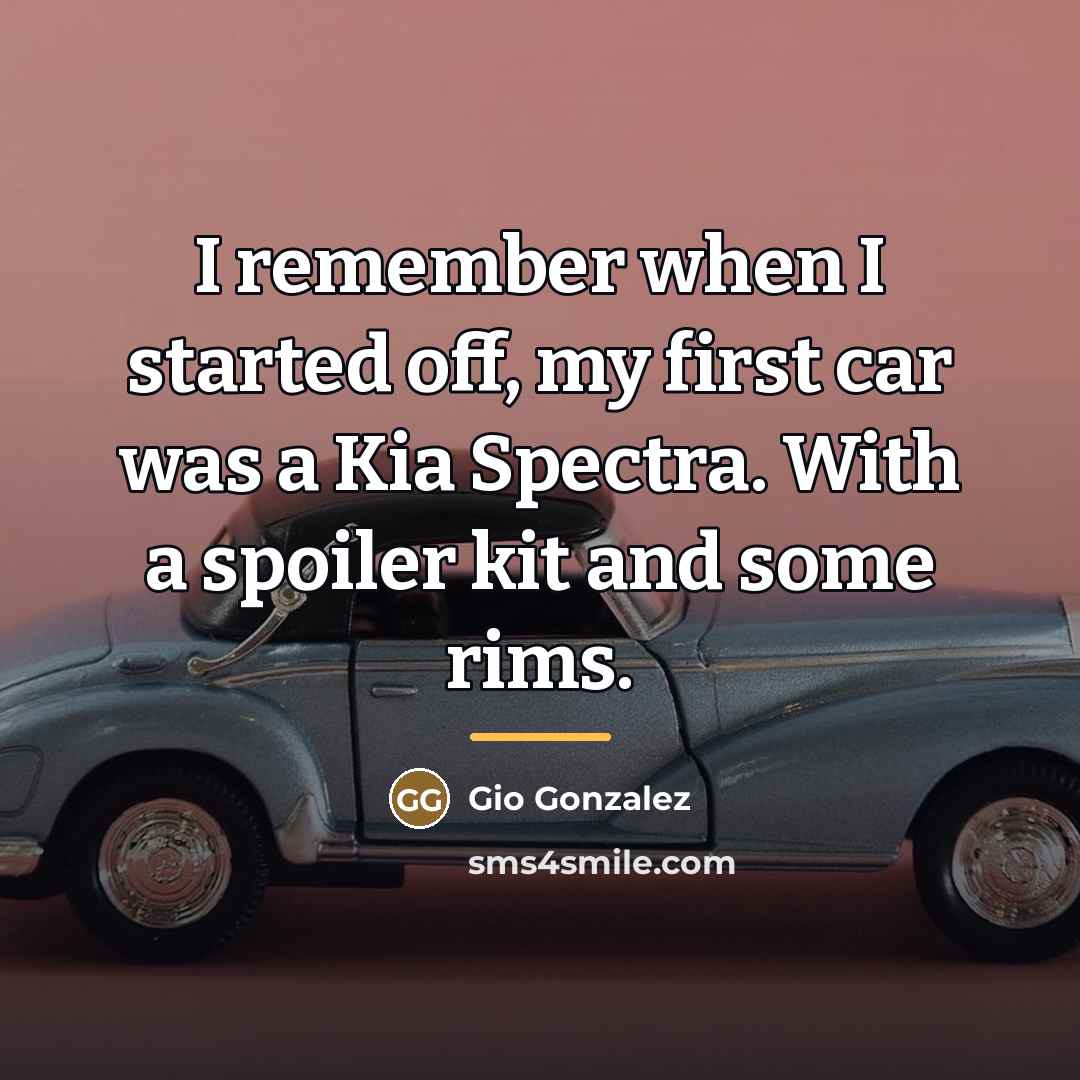 “I remember when I started off, my first car was…” quote by Gio Gonzalez