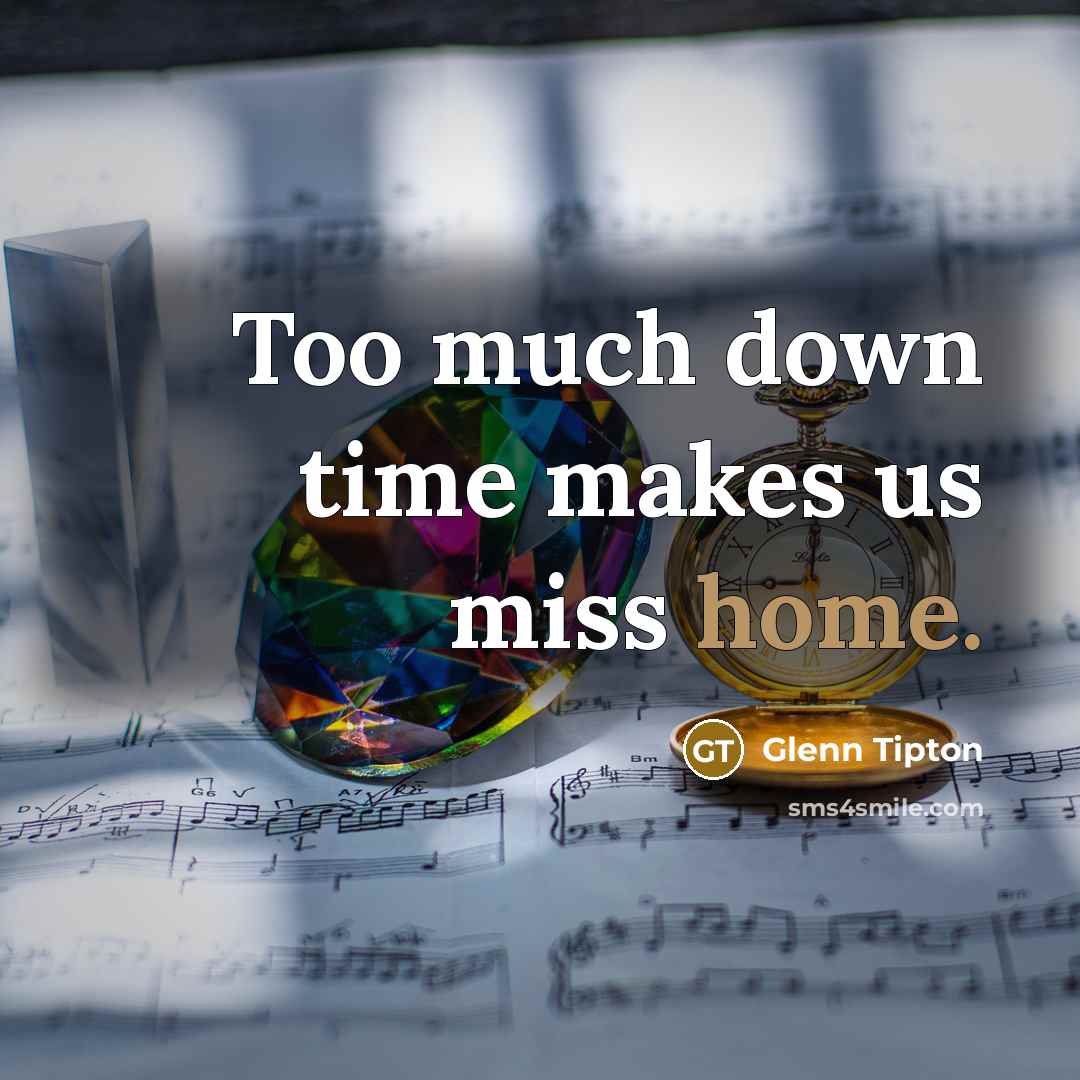 “Too much down time makes us miss home.…” quote by Glenn Tipton