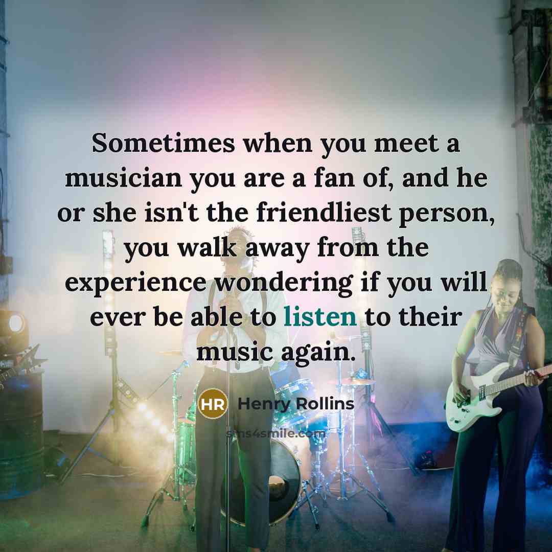 “Sometimes when you meet a musician you are a fan…” quote by Henry Rollins