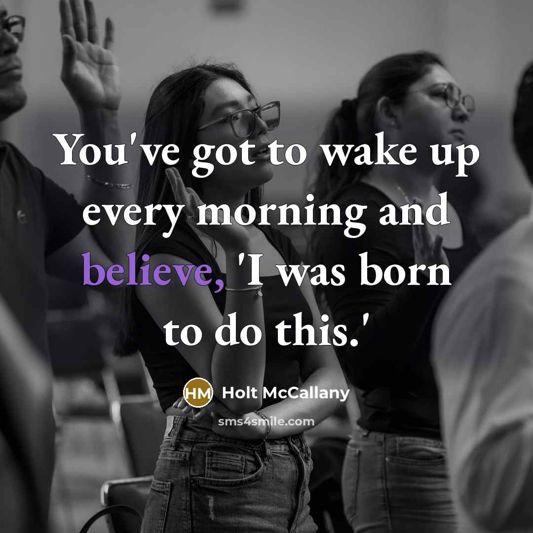 “You've got to wake up every morning and believe, 'I…” quote by Holt McCallany