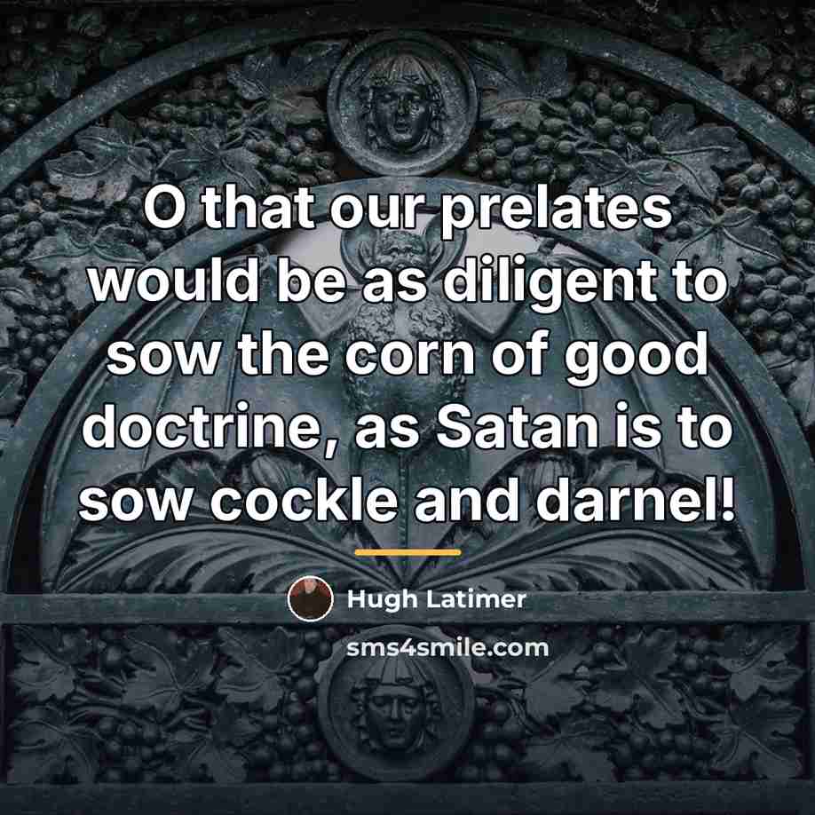 “O that our prelates would be as diligent to sow…” quote by Hugh Latimer