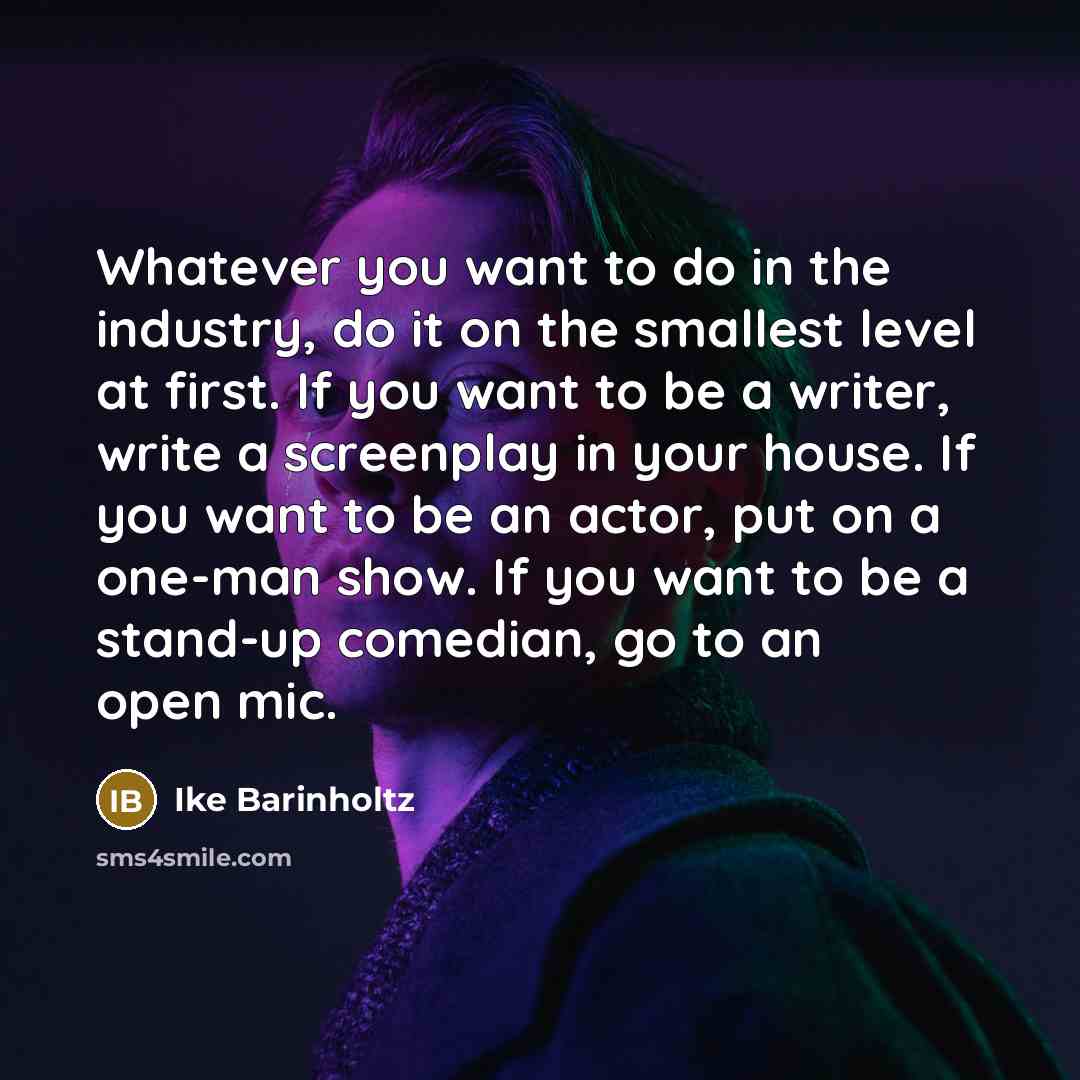 “Whatever you want to do in the industry, do it…” quote by Ike Barinholtz