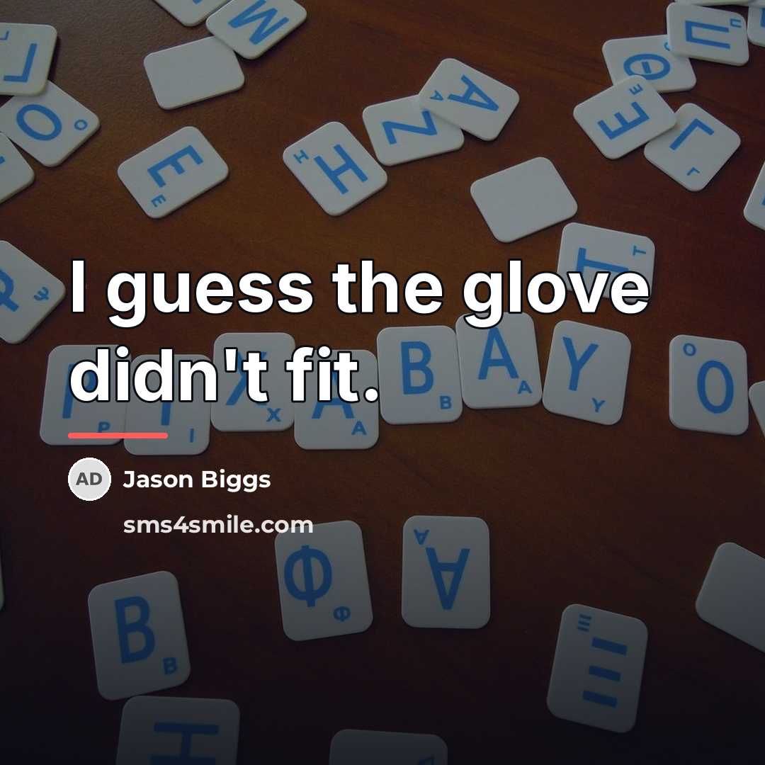 “I guess the glove didn't fit.…” quote by Jason Biggs