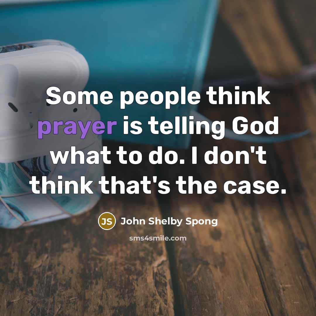 “Some people think prayer is telling God what to do.…” quote by John Shelby Spong