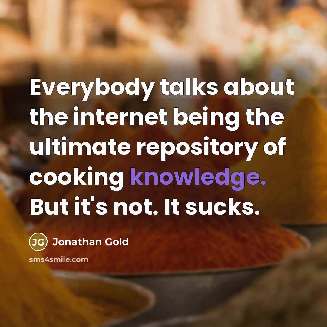 “Everybody talks about the internet being the ultimate repository of…” quote by Jonathan Gold