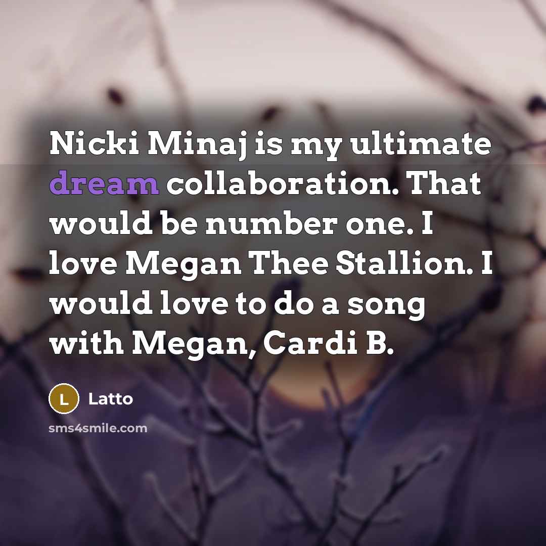 “Nicki Minaj is my ultimate dream collaboration. That would be…” quote by Latto