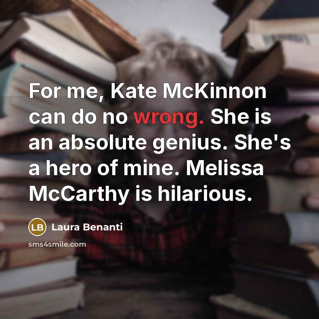 “For me, Kate McKinnon can do no wrong. She is…” quote by Laura Benanti