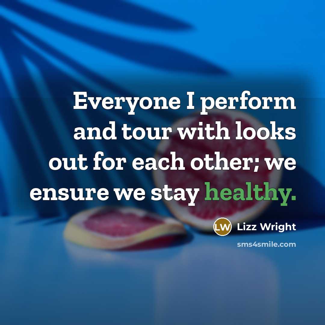 “Everyone I perform and tour with looks out for each…” quote by Lizz Wright