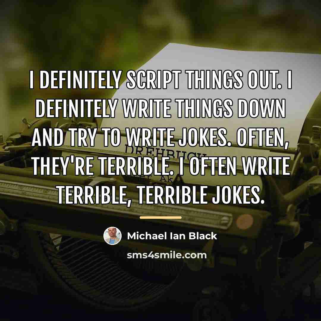 “I definitely script things out. I definitely write things down…” quote by Michael Ian Black