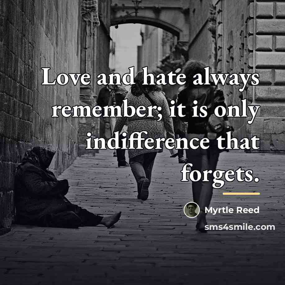 “Love and hate always remember; it is only indifference that…” quote by Myrtle Reed