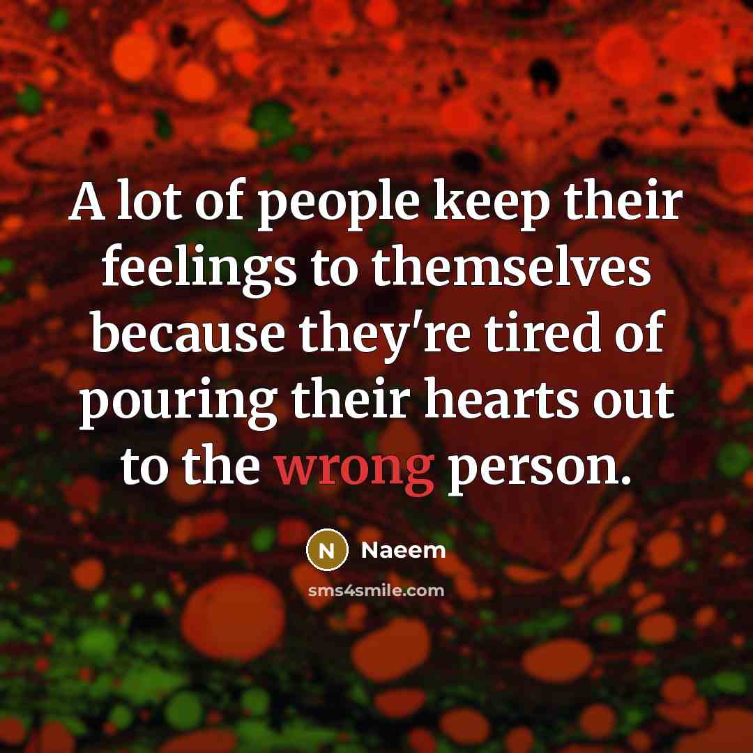 “A lot of people keep their feelings to themselves because…” quote by Naeem