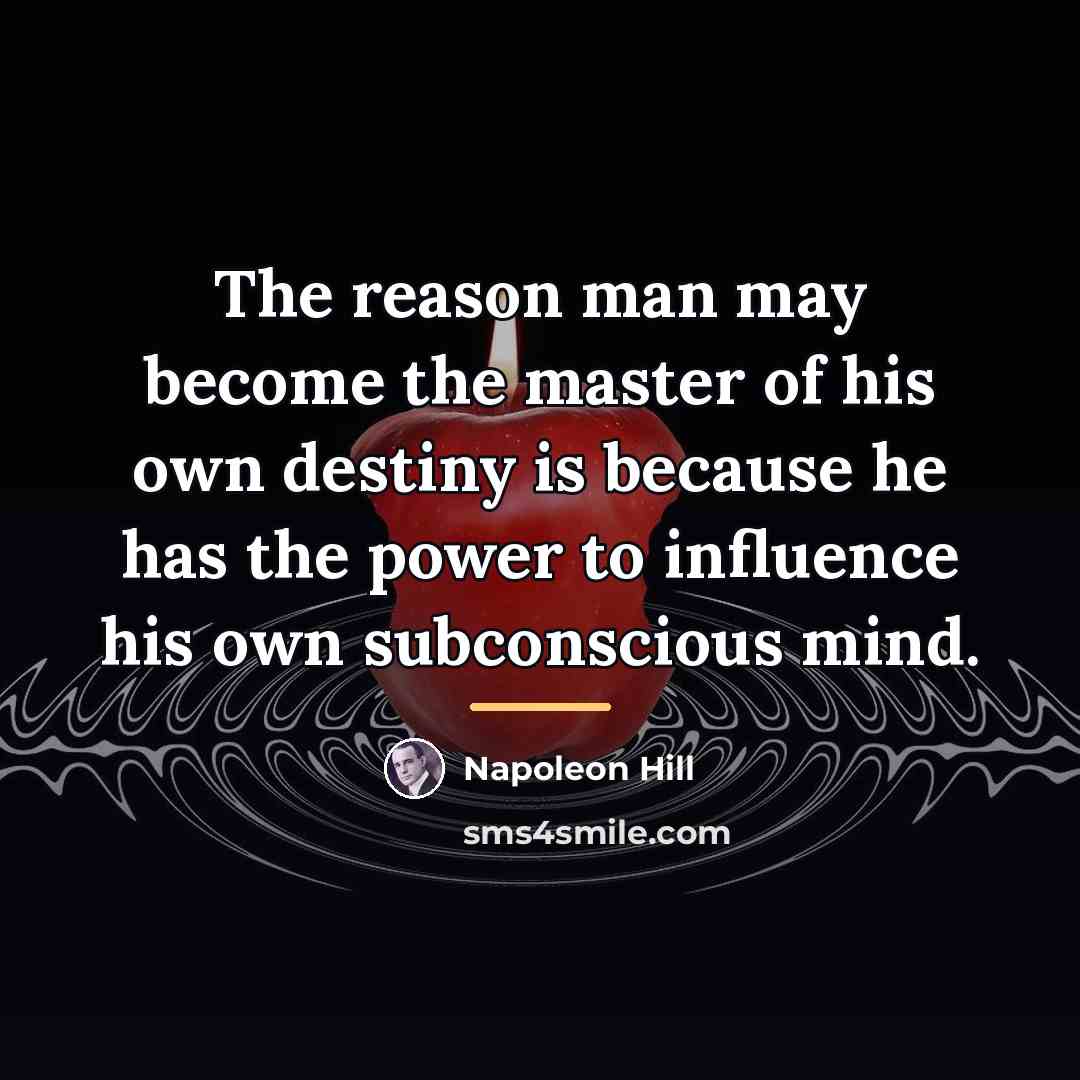 “The reason man may become the master of his own…” quote by Napoleon Hill